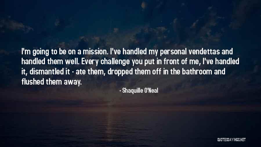 Vendettas Quotes By Shaquille O'Neal