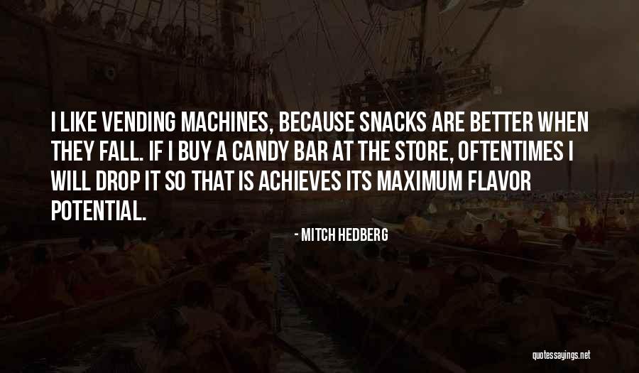 Vending Machines Quotes By Mitch Hedberg Vending Machines Quotes By Mitch Hedberg