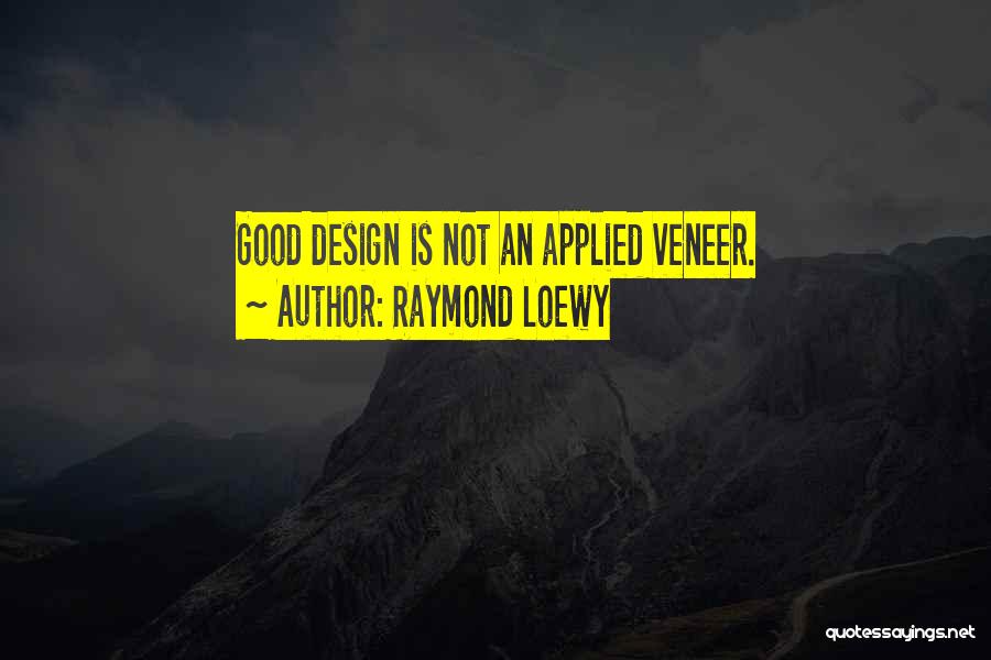 Veneer Quotes By Raymond Loewy