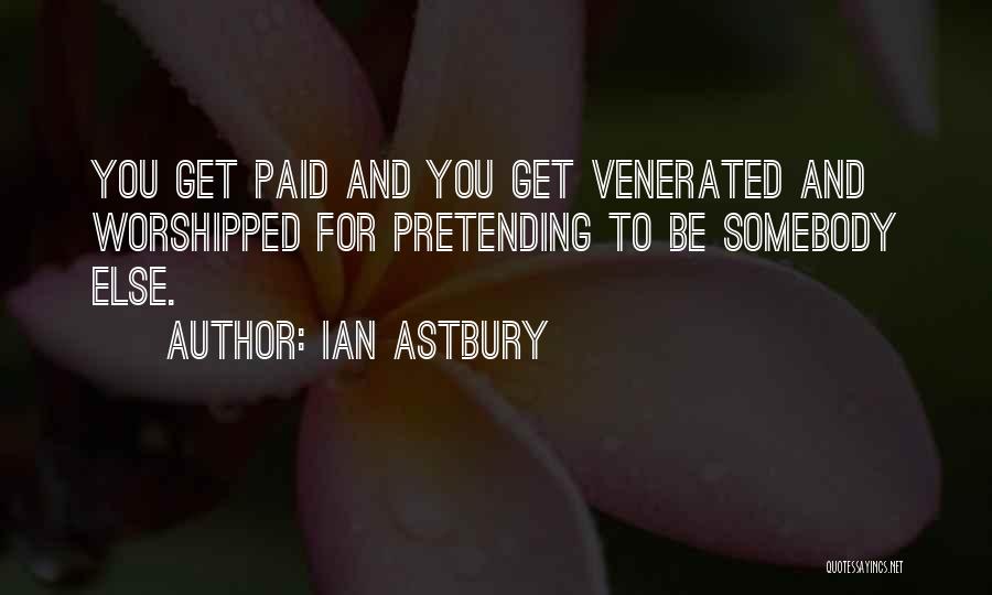 Venerated Quotes By Ian Astbury