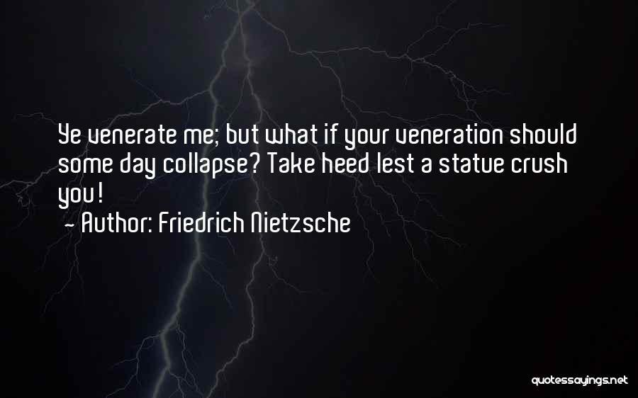 Veneration Quotes By Friedrich Nietzsche