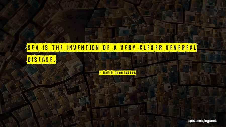 Venereal Disease Quotes By David Cronenberg