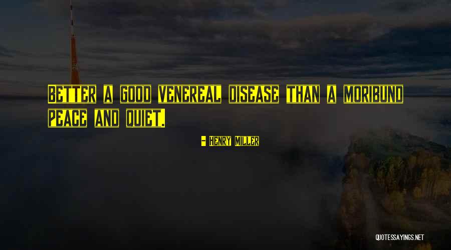 Venereal Disease Quotes By Henry Miller