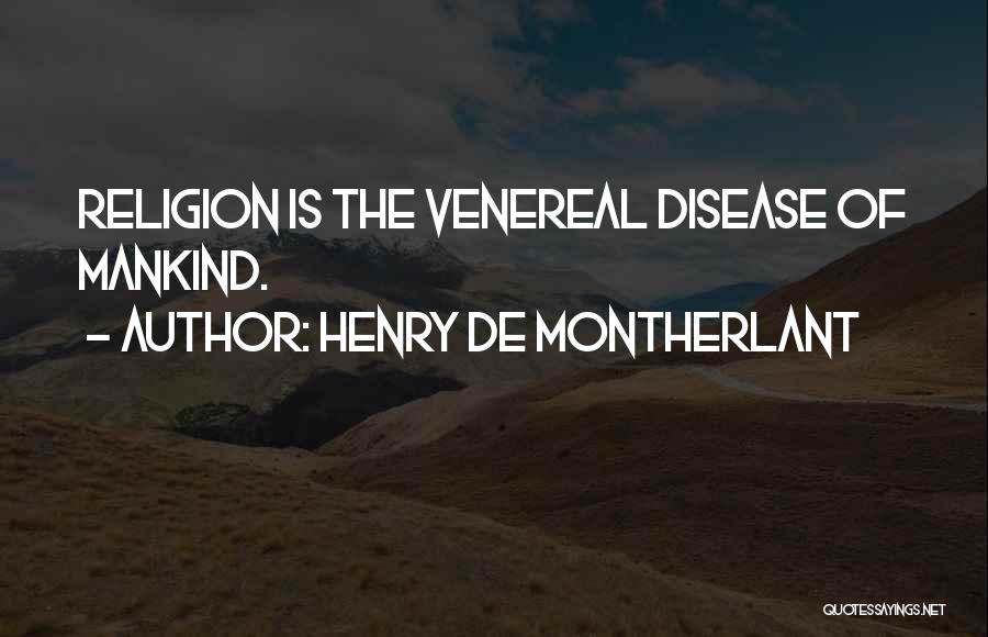 Venereal Quotes By Henry De Montherlant
