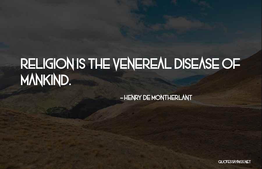 Venereal Quotes By Henry De Montherlant