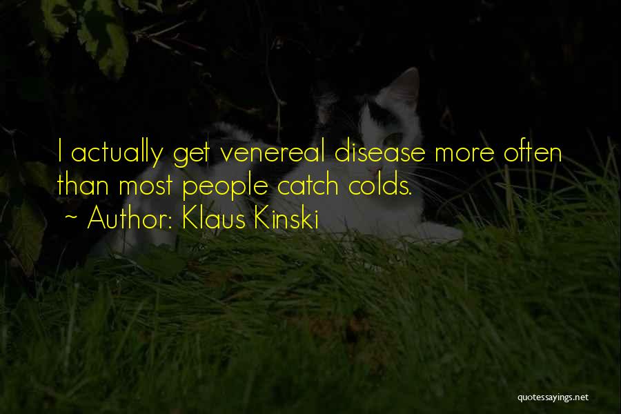Venereal Quotes By Klaus Kinski