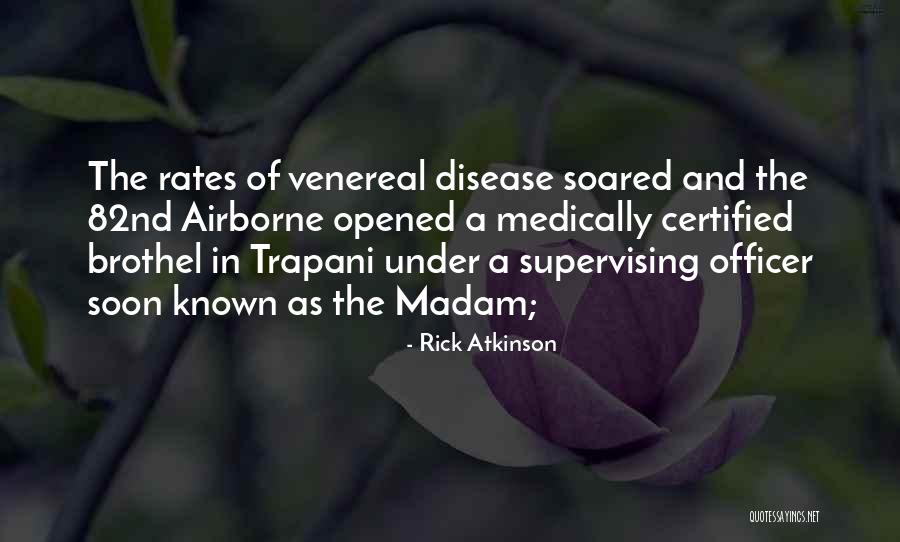 Venereal Quotes By Rick Atkinson