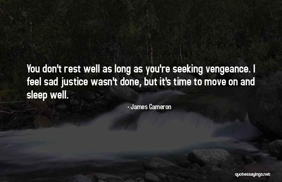 Vengeance And Justice Quotes By James Cameron Vengeance And Justice Quotes By James Cameron