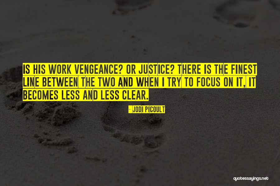 Vengeance And Justice Quotes By Jodi Picoult Vengeance And Justice Quotes By Jodi Picoult