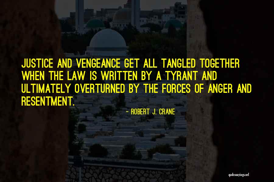 Vengeance And Justice Quotes By Robert J. Crane Vengeance And Justice Quotes By Robert J. Crane