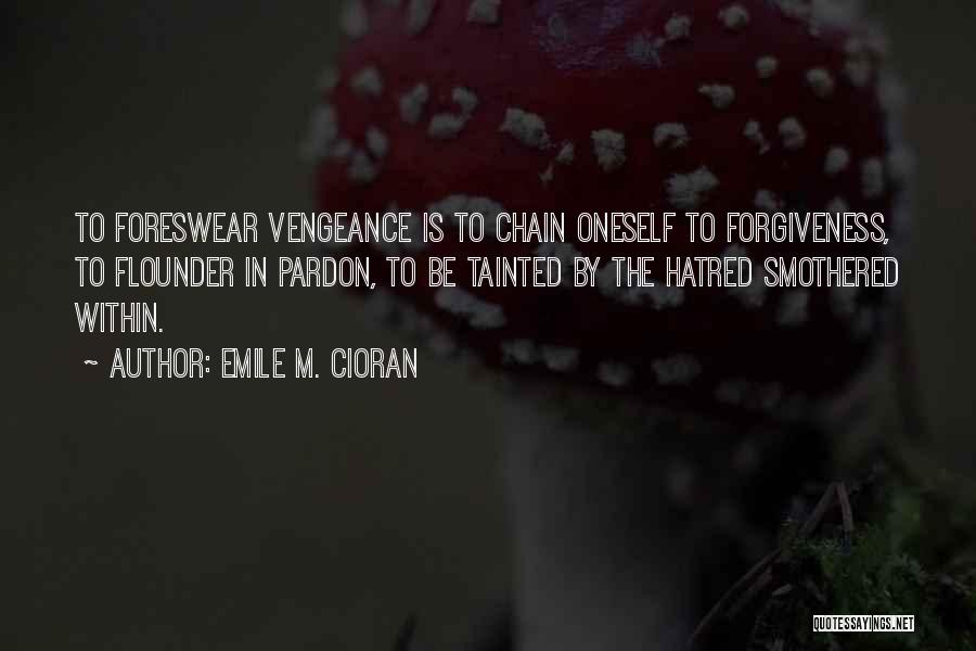 Vengeance Quotes By Emile M. Cioran