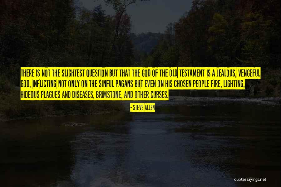 Vengeful God Quotes By Steve Allen Vengeful God Quotes By Steve Allen
