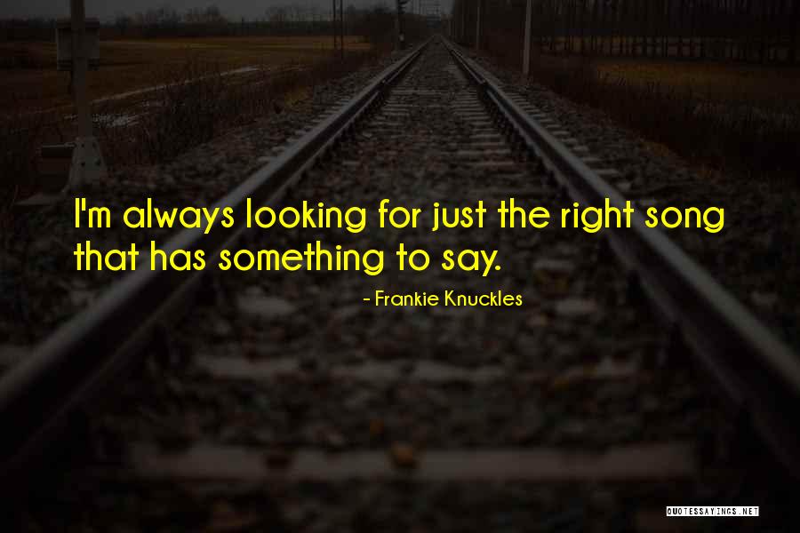 Venham Saborear Quotes By Frankie Knuckles Venham Saborear Quotes By Frankie Knuckles