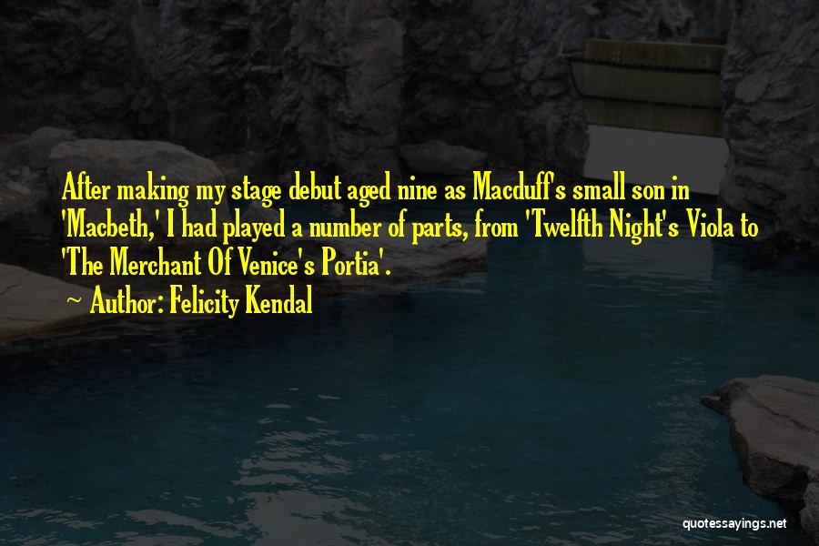 Venice Merchant Quotes By Felicity Kendal