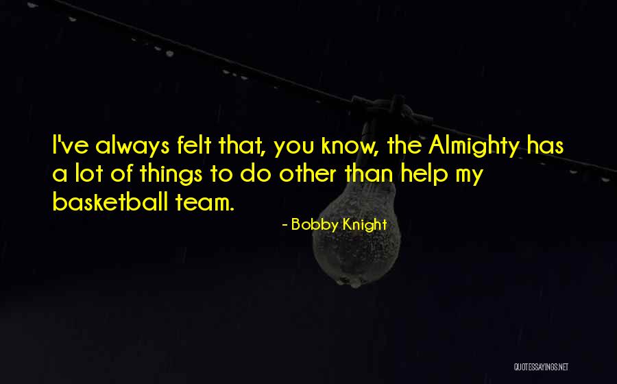 Venidas Caseras Quotes By Bobby Knight Venidas Caseras Quotes By Bobby Knight