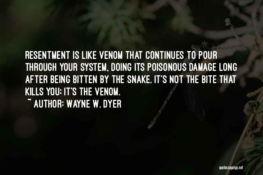 Venom Snake Quotes By Wayne W. Dyer