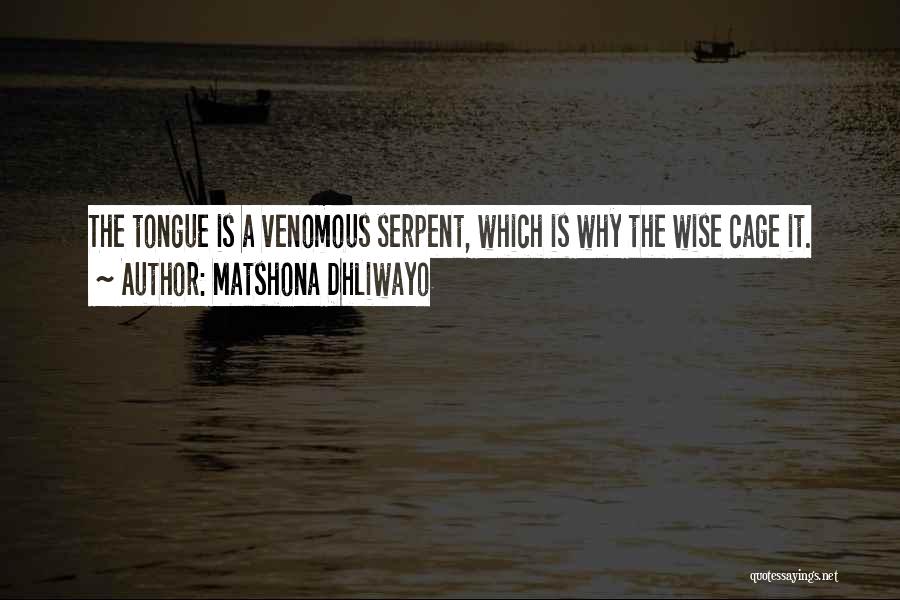 Venomous Tongue Quotes By Matshona Dhliwayo