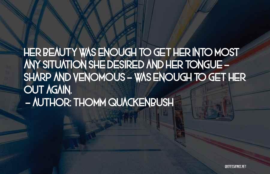 Venomous Tongue Quotes By Thomm Quackenbush