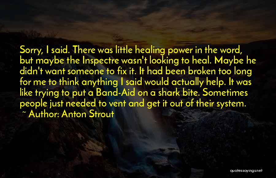 Vent To Someone Quotes By Anton Strout