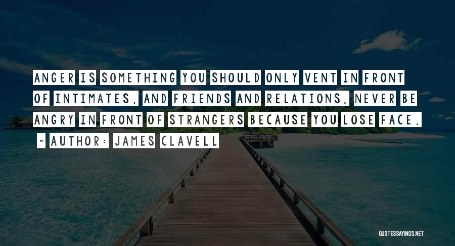 Vent To Someone Quotes By James Clavell