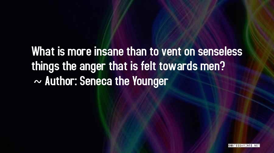 Vent Your Anger Quotes By Seneca The Younger