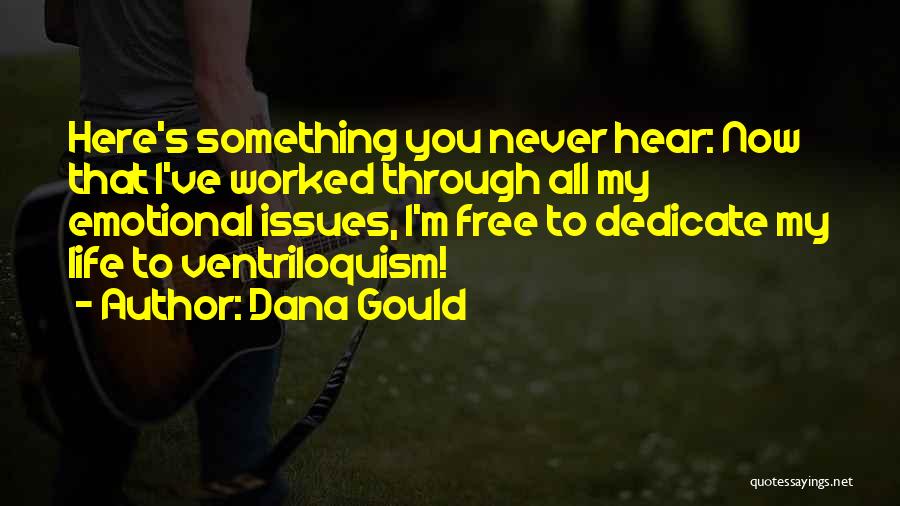 Ventriloquism Quotes By Dana Gould