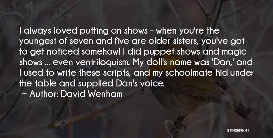 Ventriloquism Quotes By David Wenham