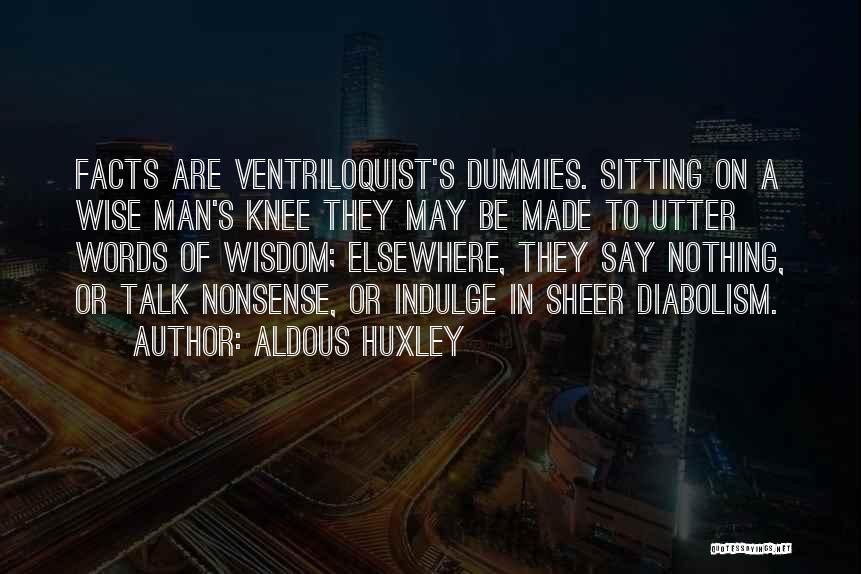 Ventriloquist Quotes By Aldous Huxley