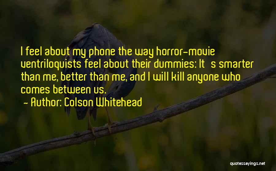 Ventriloquist Quotes By Colson Whitehead