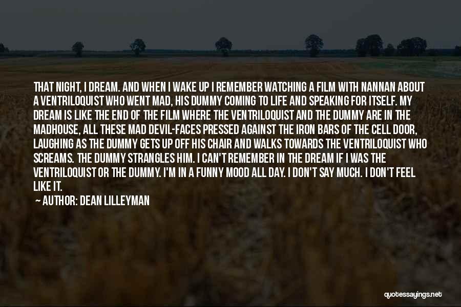 Ventriloquist Quotes By Dean Lilleyman