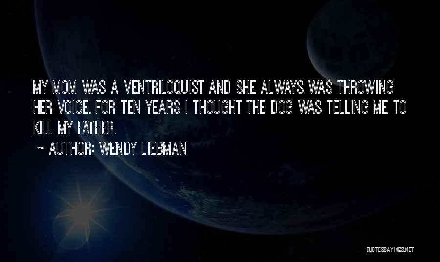 Ventriloquist Quotes By Wendy Liebman