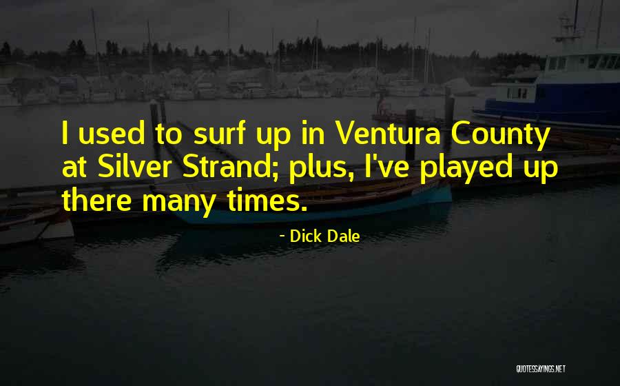 Ventura Quotes By Dick Dale Ventura Quotes By Dick Dale