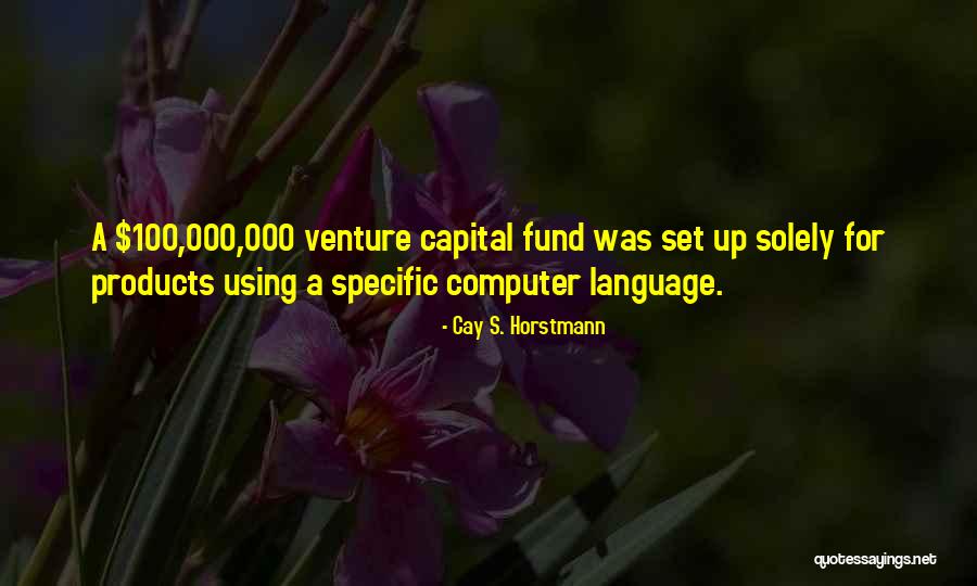 Venture Capital Quotes By Cay S. Horstmann Venture Capital Quotes By Cay S. Horstmann