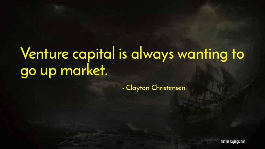 Venture Capital Quotes By Clayton Christensen Venture Capital Quotes By Clayton Christensen