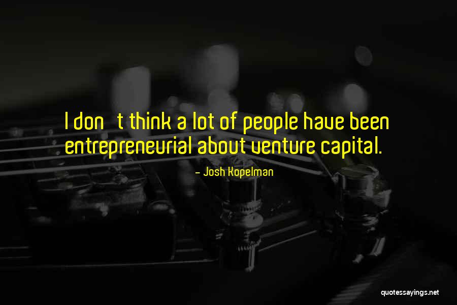 Venture Capital Quotes By Josh Kopelman