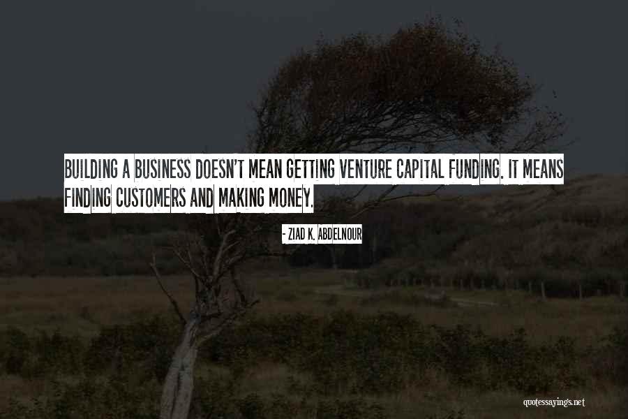 Venture Capital Quotes By Ziad K. Abdelnour