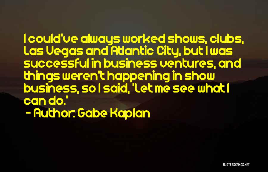 Ventures Quotes By Gabe Kaplan