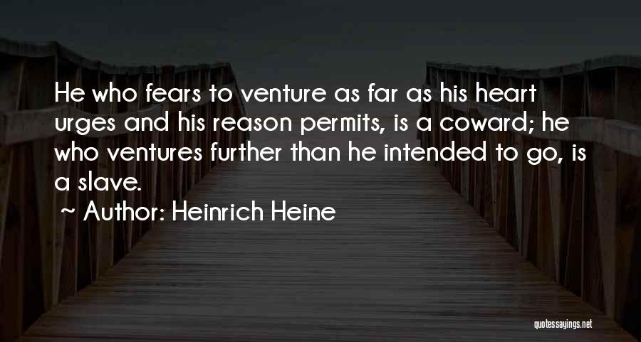 Ventures Quotes By Heinrich Heine