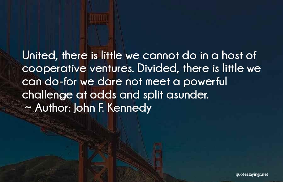 Ventures Quotes By John F. Kennedy