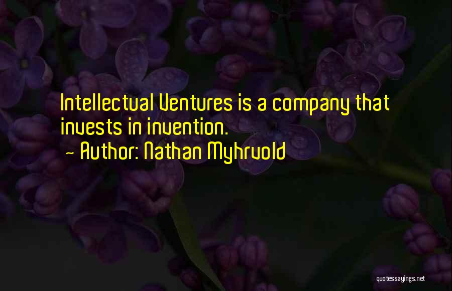Ventures Quotes By Nathan Myhrvold