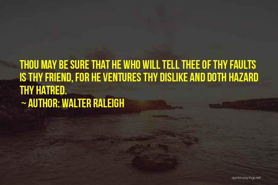 Ventures Quotes By Walter Raleigh