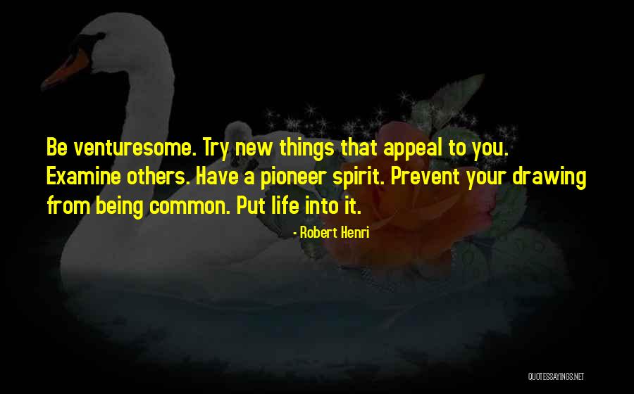 Venturesome Inc Quotes By Robert Henri Venturesome Inc Quotes By Robert Henri