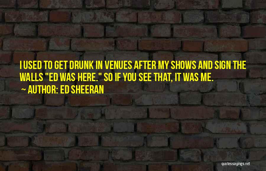 Venues Quotes By Ed Sheeran
