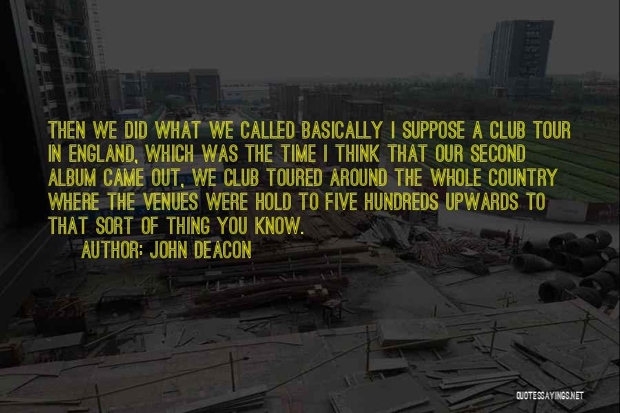 Venues Quotes By John Deacon