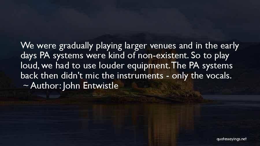 Venues Quotes By John Entwistle