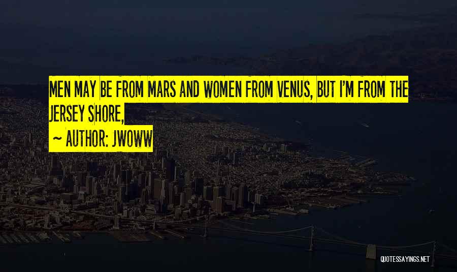 Venus And Mars Quotes By JWoww