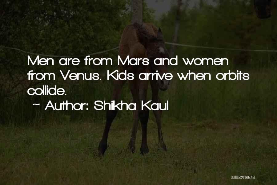 Venus And Mars Quotes By Shikha Kaul