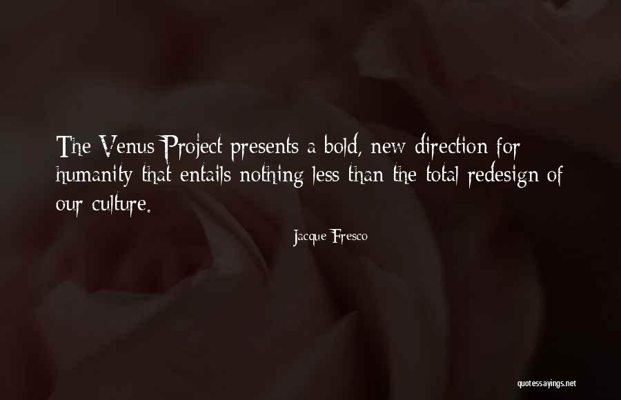 Venus Project Quotes By Jacque Fresco Venus Project Quotes By Jacque Fresco