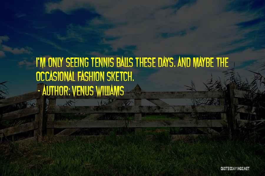 Venus Williams Quotes 1232627