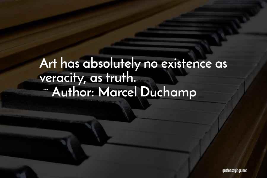 Veracity Quotes By Marcel Duchamp